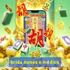 brida nunes e médico